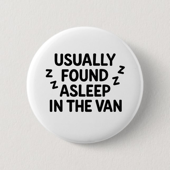 'Usually found asleep in the van' funny badge Button (Front)
