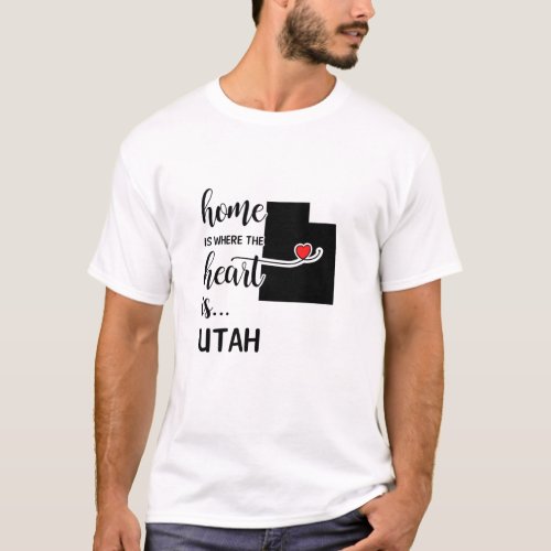 Utah home is where the heart is T_Shirt