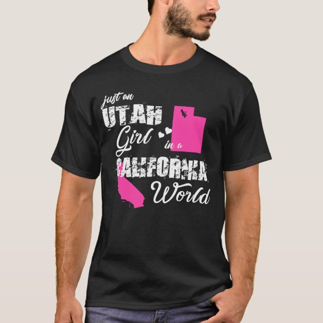 Utah  Just an Utah girl in a California T-Shirt (Front)