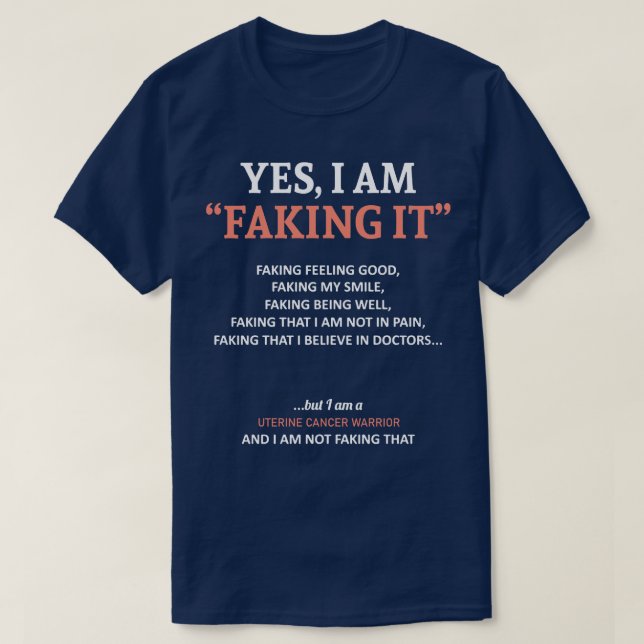 Uterine Cancer Awareness I Am Faking It In This Fa T-Shirt (Design Front)