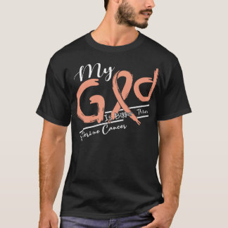 Uterine Cancer Awareness My God Is Stronger In Thi T-Shirt