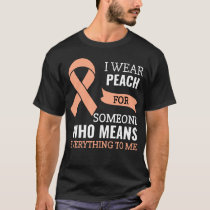 Uterine Cancer Awareness Ribbon I Wear Peach Cance T-Shirt
