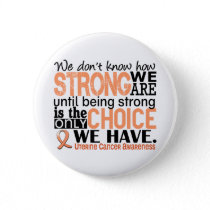 Uterine Cancer How Strong We Are Pinback Button
