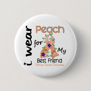 Uterine Cancer I Wear Peach For My Best Friend 43 Pinback Button