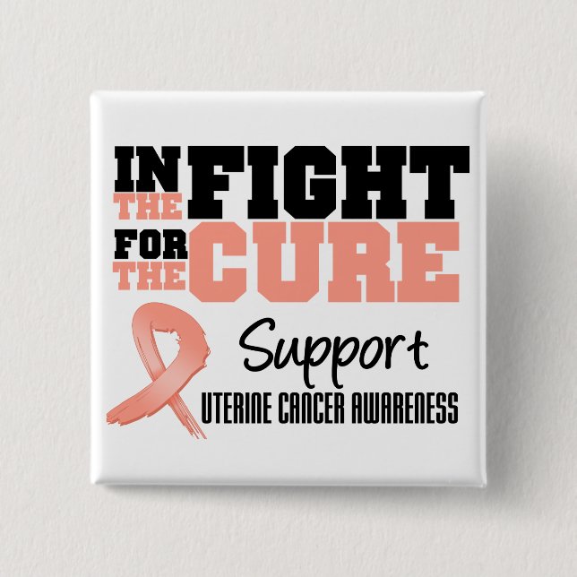 Uterine Cancer In The Fight For The Cure Pinback Button (Front)
