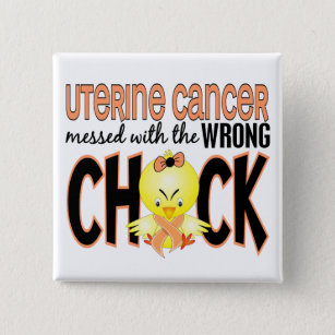 Uterine Cancer Messed With The Wrong Chick Pinback Button