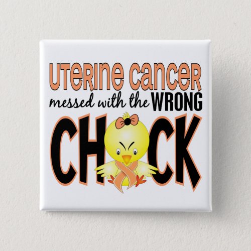 Uterine Cancer Messed With The Wrong Chick Pinback Button