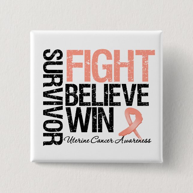Uterine Cancer Survivor Fight Believe Win Motto Pinback Button (Front)