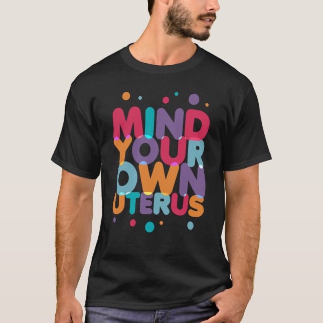Uterus Feminist Reproductive Rights Pro Life Anti  T-Shirt (Front)