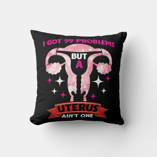 Uterus Fibroid Hysterectomy Surgery Got 99 Problem Throw Pillow (Front)