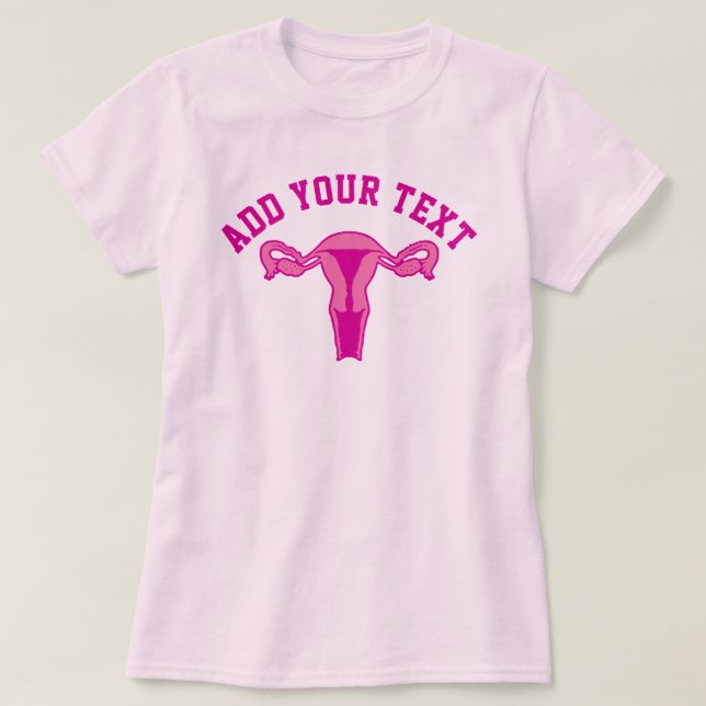 Uterus Graphic + Custom Text T-Shirt (Design Front)
