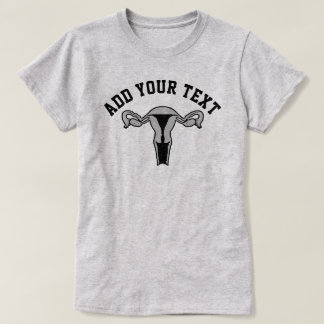 Uterus Graphic + Custom Text T-Shirt
