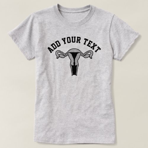 Uterus Graphic  Custom Text T_Shirt