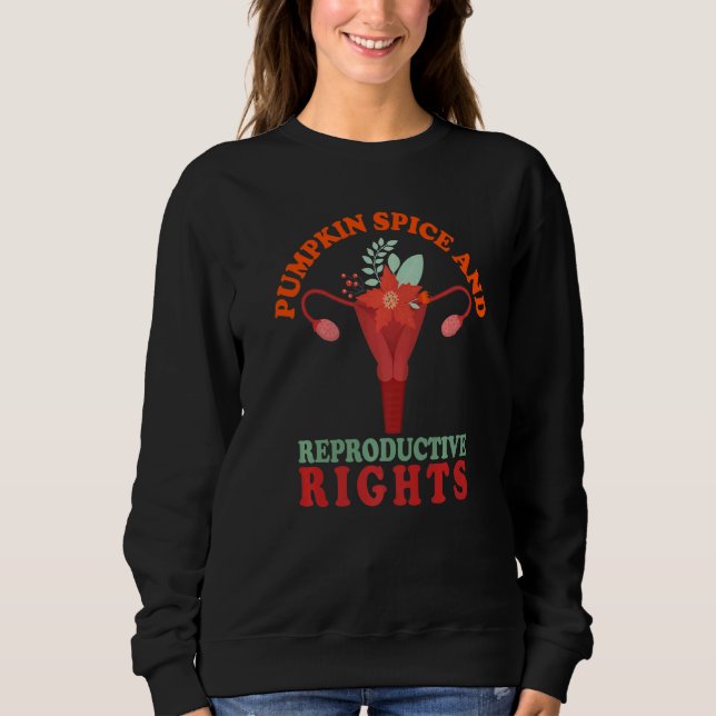 Uterus Pumpkin Spice And Reproductive Rights Femin Sweatshirt (Front)