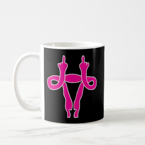 Uterus Shows Middle Finger Feminist Feminism Coffee Mug