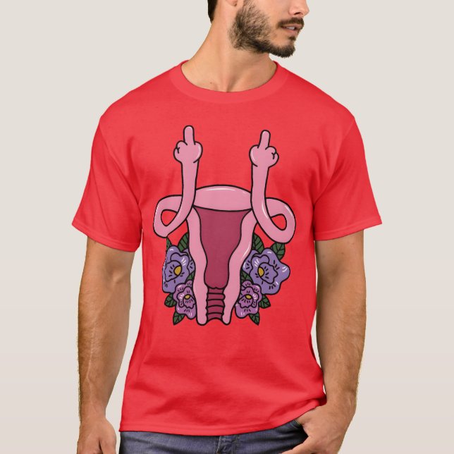 Uterus Shows Middle Finger Feminist Feminism Gift  T-Shirt (Front)