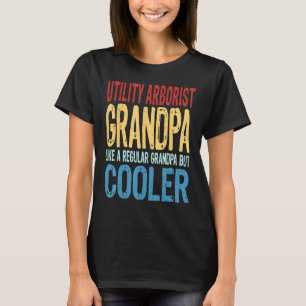 Utility Arborist Grandpa Like a Regular Grandpa T-Shirt