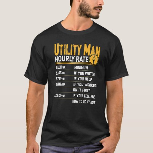 Utility Man Hourly Rate T_Shirt
