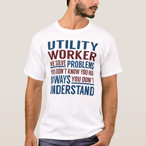 Utility Worker Solve Problems T_Shirt