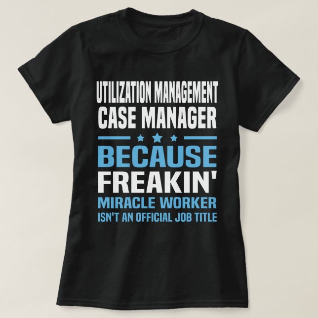Utilization Management Case Manager T-Shirt (Design Front)