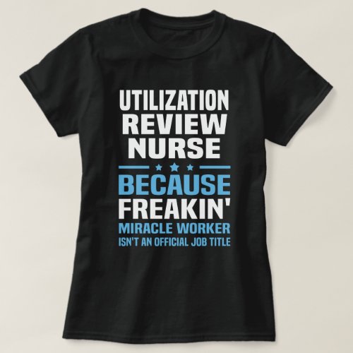 Utilization Review Nurse T_Shirt