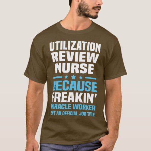 Utilization Review Nurse  T_Shirt