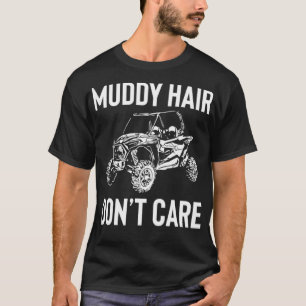 UTV Gift Muddy Hair Don't SS SSV Gift  T-Shirt