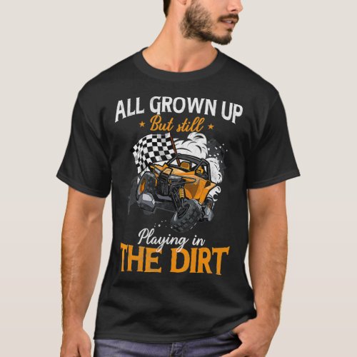 UTV Playing in the UTV Dirt Offroad SXS Racing T_Shirt