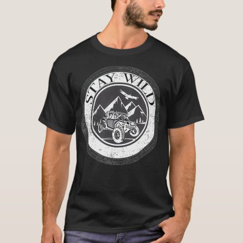 UTV SXS side by side  off road stay wild T_Shirt