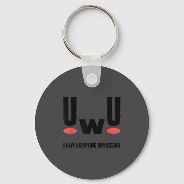 Uwu I Have Crippling Depression Mental Health Awar Keychain (Front)