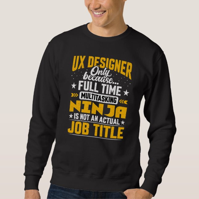 Ux Designer Job Title   User Experience Designer Sweatshirt (Front)