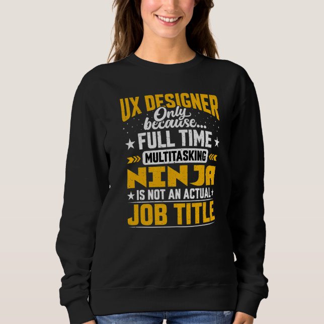 Ux Designer Job Title   User Experience Designer Sweatshirt (Front)