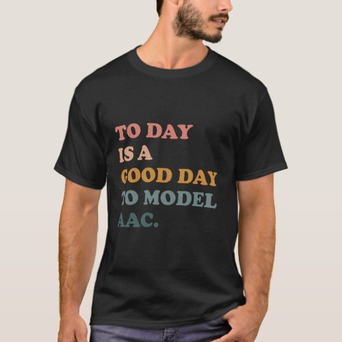 V0Z1 Today Is Days To Model Aac Speech Therapy T_Shirt