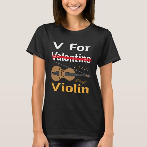 V For Violin Not Valentine T_Shirt