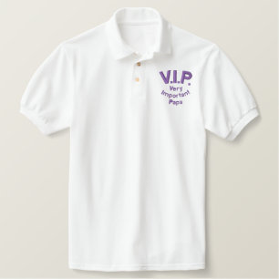 V.I.P., Very Important Papa Embroidered Polo Shirt