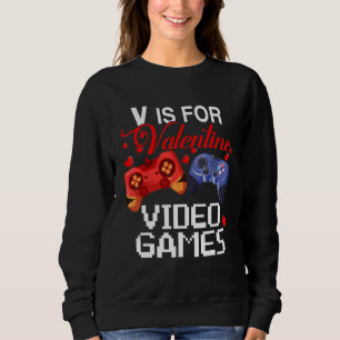 V Is For Valentine Video Games Cute Game Controlle Sweatshirt