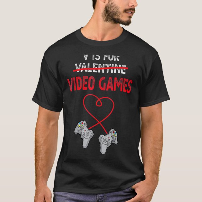 V Is For Valentine Video Games Gift For Gamers Him T-Shirt (Front)
