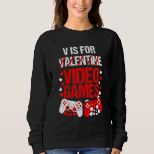 V Is For Valentine Video Games Sweatshirt