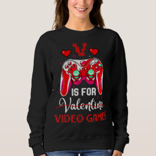 V Is For Valentine Video Games Valentines Day Game Sweatshirt