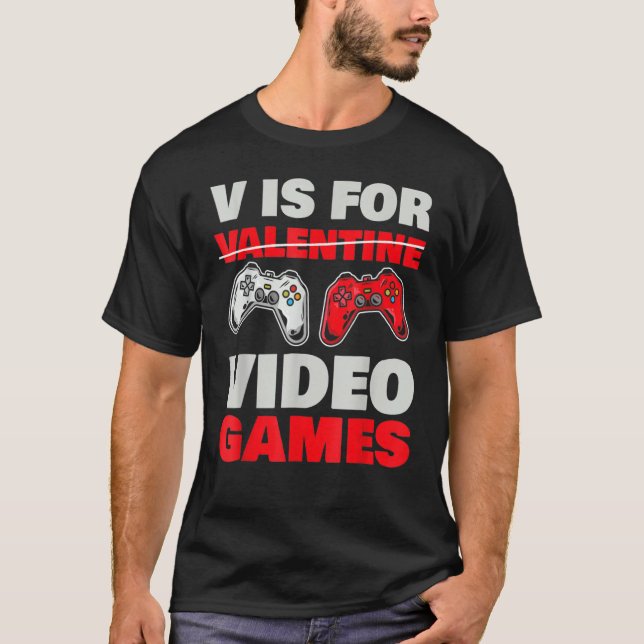 V Is For Valentine Video Games Valentines Day Game T-Shirt (Front)