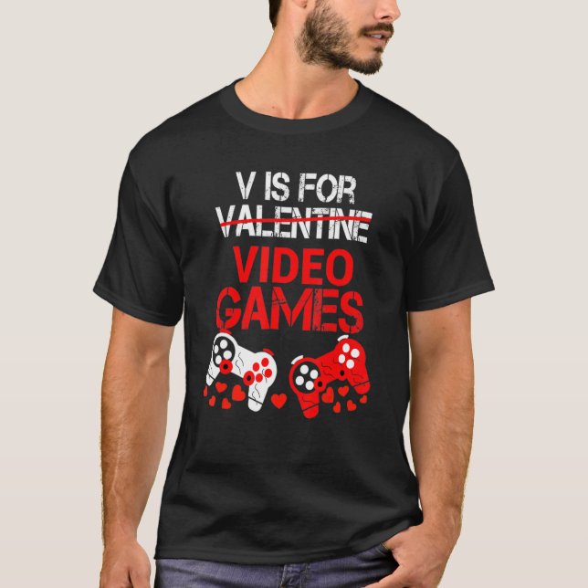 V Is For Valentine Video Games Valentines Gamer Me T-Shirt (Front)