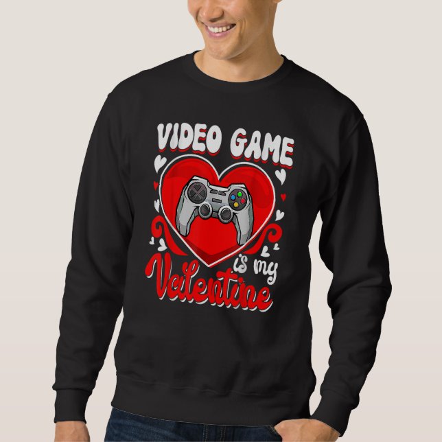 V Is For Valentines Video Games For Boy Men Teens Sweatshirt (Front)