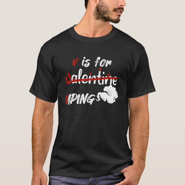 V is For Vaping Vaping Valentines T-Shirt (Front)