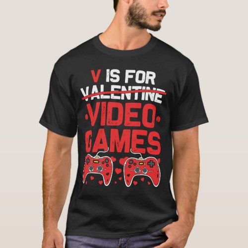 V is for Video Games  Anti Valentines Day Gamer T_Shirt