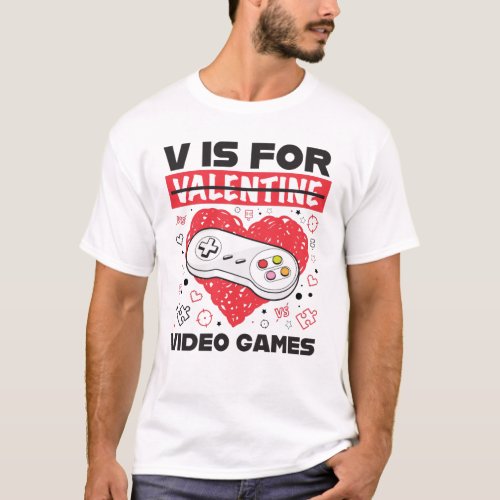V Is For Video Games Anti Valentines Day T_Shirt