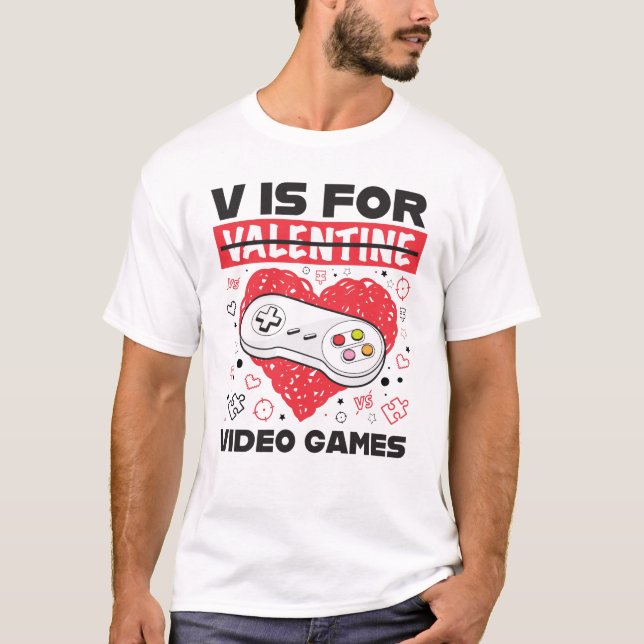 V Is For Video Games Anti Valentine's Day T-Shirt (Front)