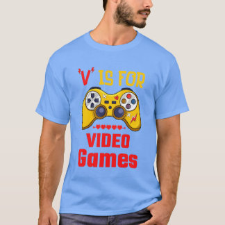 V Is For Video Games Funny gamer funny gift T-Shirt