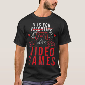 V Is For Video Games Funny Gamer Gift for Valentin T-Shirt