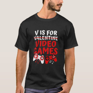 V Is For Video Games Funny Gaming Valentine's Day T-Shirt