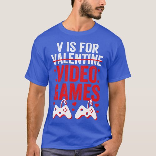 V Is For Video Games Funny Valentines Day 2 T_Shirt